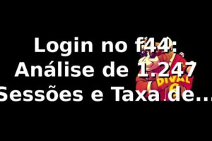 Login no f44: Análise de 1.247 Sessões e Taxa de Sucesso 📊